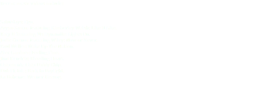 Recent music videos include: Saturdays: Ego. Aggro Santos featuring Kimberley Walsh: Like U Like. Katy B featuring Ms Dynamite: Lights On. Jodie Connor featuring Wiley: Now or Never. Paul Weller: Wake Up The Nation. Alex Gardner: Feeling Fine. Jimi Hendrix: Bleeding Heart. Chipmunk: Chip Diddy Chip. Dub Pistols: Back to Daylight. La Boheme: Werner Herzog. 